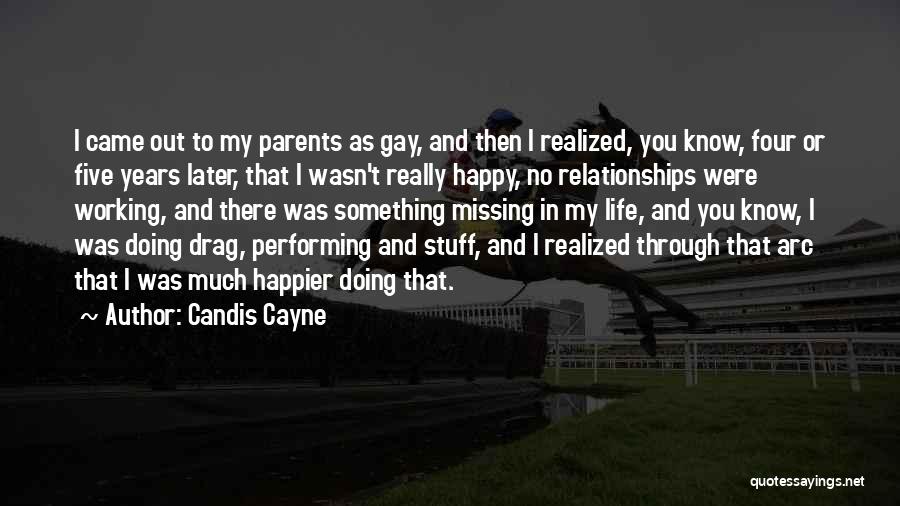 Candis Cayne Quotes: I Came Out To My Parents As Gay, And Then I Realized, You Know, Four Or Five Years Later, That
