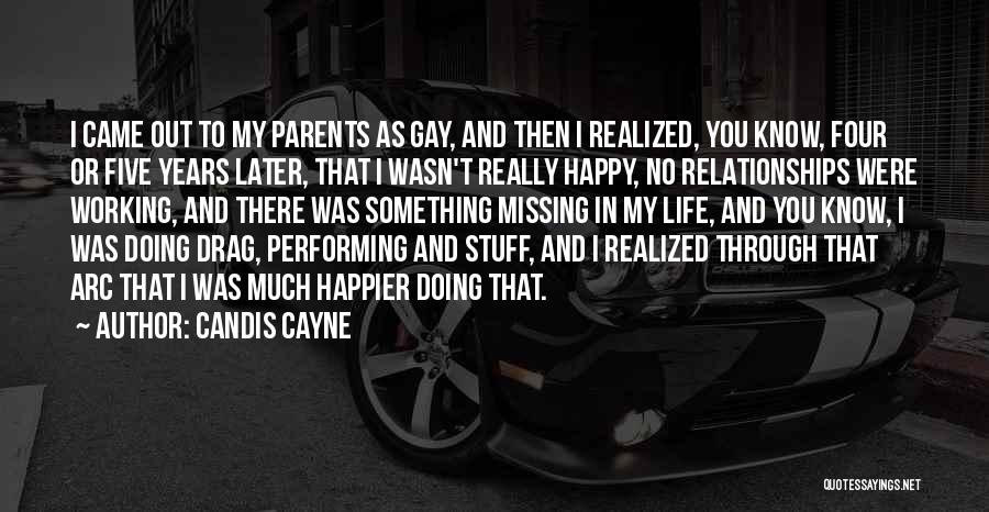 Candis Cayne Quotes: I Came Out To My Parents As Gay, And Then I Realized, You Know, Four Or Five Years Later, That