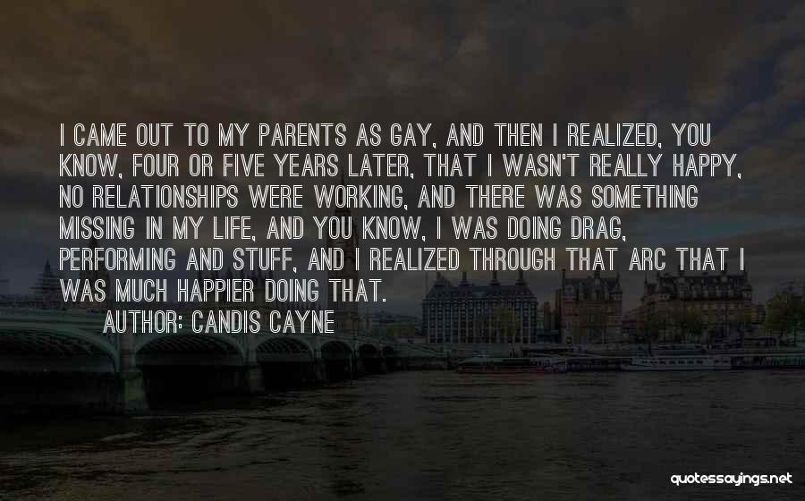Candis Cayne Quotes: I Came Out To My Parents As Gay, And Then I Realized, You Know, Four Or Five Years Later, That