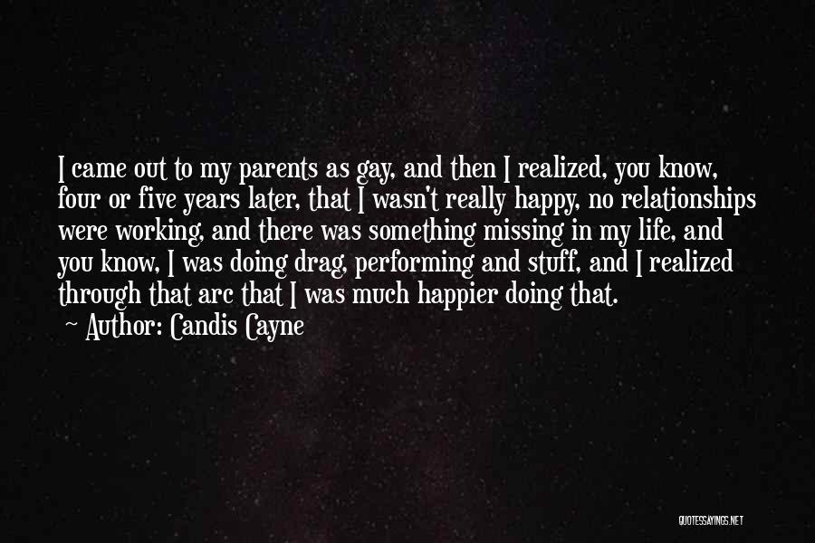 Candis Cayne Quotes: I Came Out To My Parents As Gay, And Then I Realized, You Know, Four Or Five Years Later, That