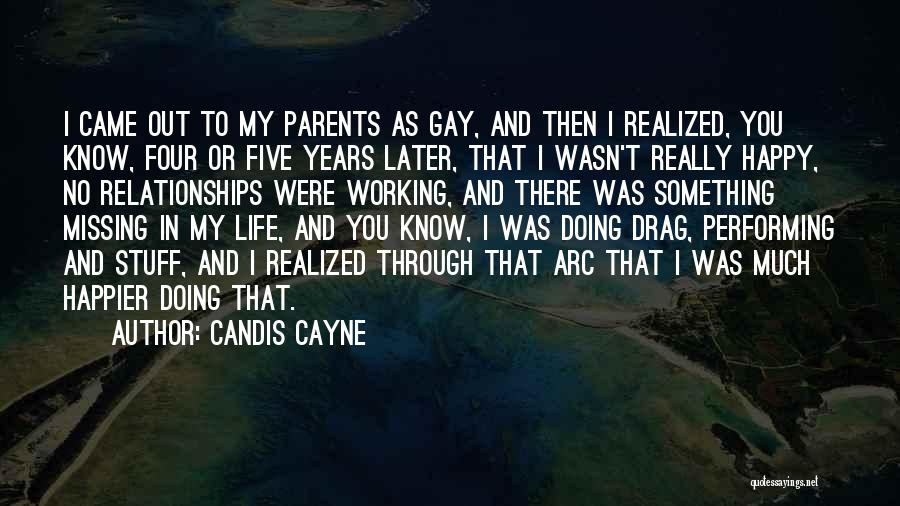 Candis Cayne Quotes: I Came Out To My Parents As Gay, And Then I Realized, You Know, Four Or Five Years Later, That