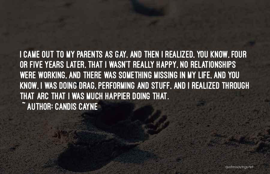 Candis Cayne Quotes: I Came Out To My Parents As Gay, And Then I Realized, You Know, Four Or Five Years Later, That