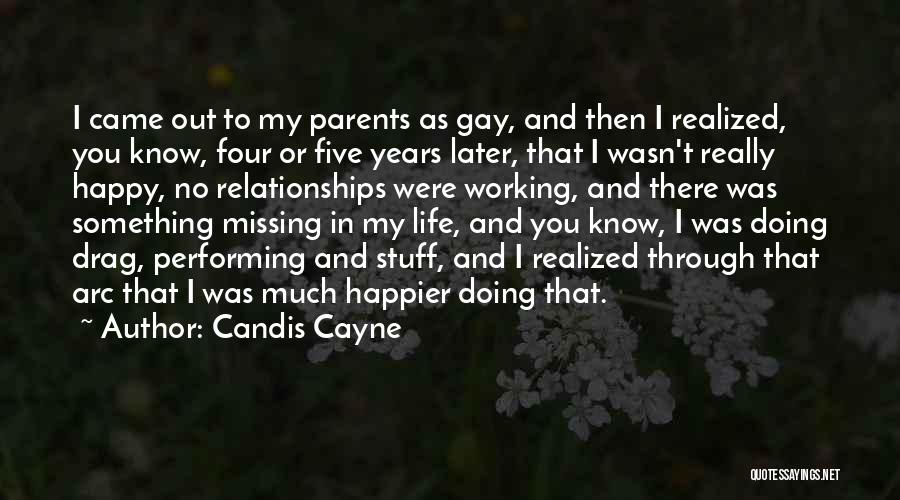 Candis Cayne Quotes: I Came Out To My Parents As Gay, And Then I Realized, You Know, Four Or Five Years Later, That