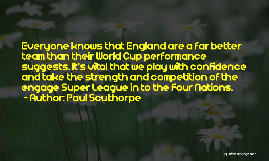 Paul Sculthorpe Quotes: Everyone Knows That England Are A Far Better Team Than Their World Cup Performance Suggests. It's Vital That We Play