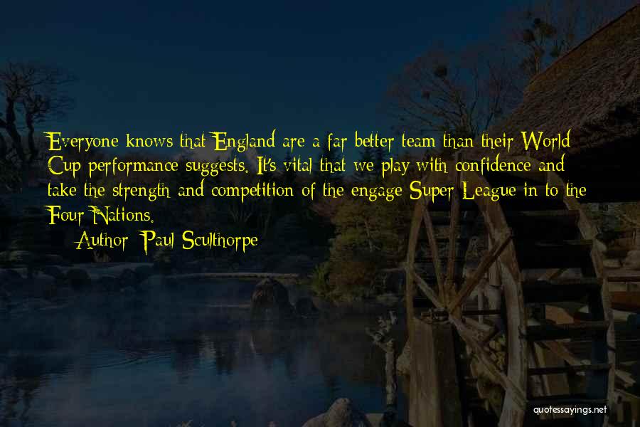 Paul Sculthorpe Quotes: Everyone Knows That England Are A Far Better Team Than Their World Cup Performance Suggests. It's Vital That We Play