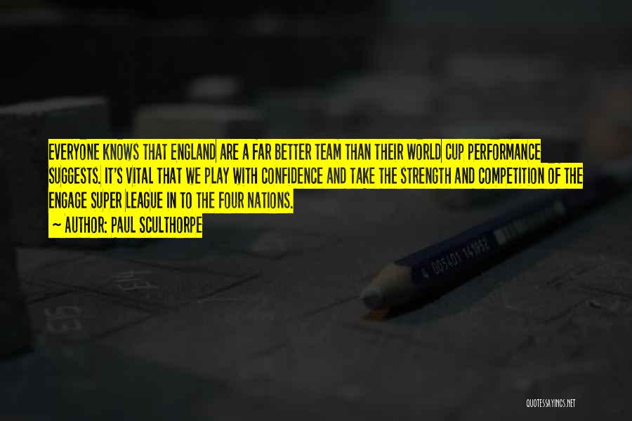 Paul Sculthorpe Quotes: Everyone Knows That England Are A Far Better Team Than Their World Cup Performance Suggests. It's Vital That We Play