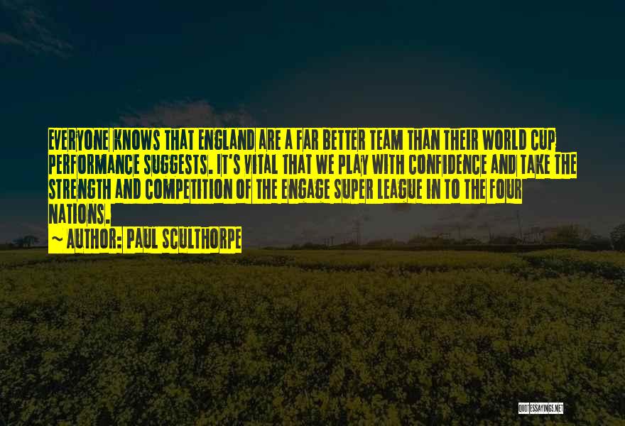 Paul Sculthorpe Quotes: Everyone Knows That England Are A Far Better Team Than Their World Cup Performance Suggests. It's Vital That We Play