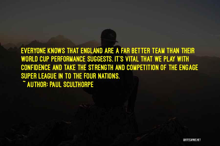 Paul Sculthorpe Quotes: Everyone Knows That England Are A Far Better Team Than Their World Cup Performance Suggests. It's Vital That We Play