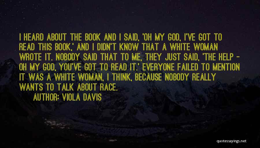 Viola Davis Quotes: I Heard About The Book And I Said, 'oh My God, I've Got To Read This Book,' And I Didn't