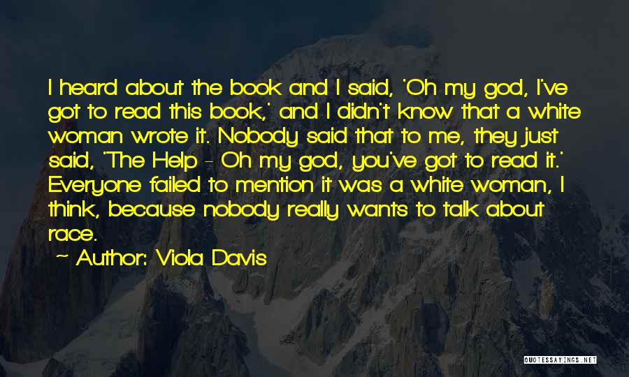 Viola Davis Quotes: I Heard About The Book And I Said, 'oh My God, I've Got To Read This Book,' And I Didn't