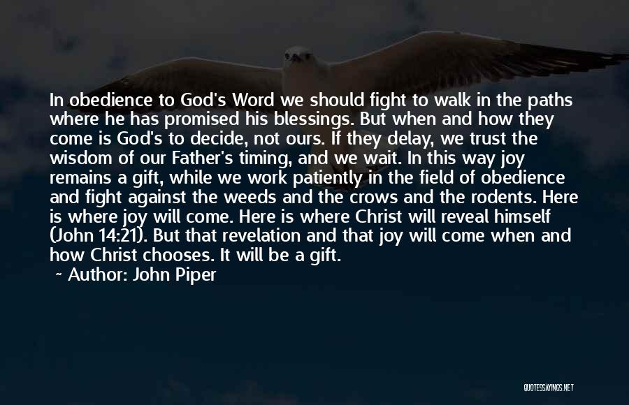 John Piper Quotes: In Obedience To God's Word We Should Fight To Walk In The Paths Where He Has Promised His Blessings. But