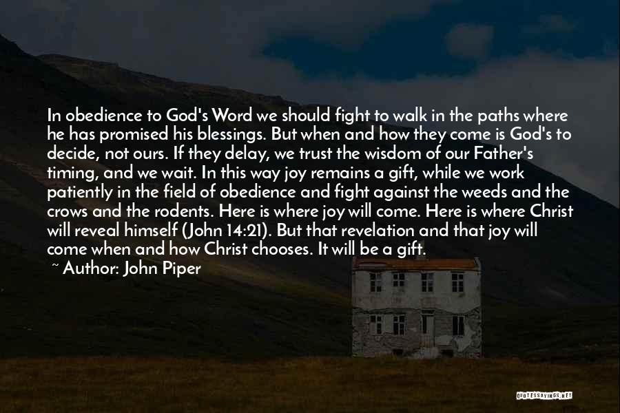 John Piper Quotes: In Obedience To God's Word We Should Fight To Walk In The Paths Where He Has Promised His Blessings. But