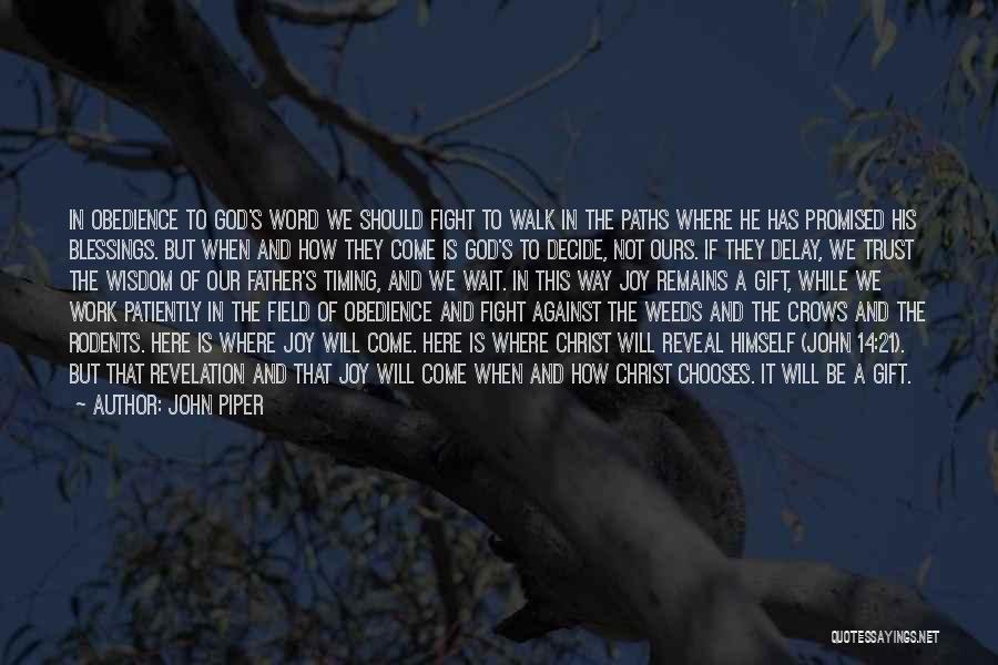 John Piper Quotes: In Obedience To God's Word We Should Fight To Walk In The Paths Where He Has Promised His Blessings. But