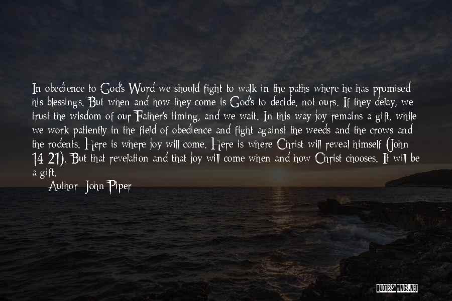 John Piper Quotes: In Obedience To God's Word We Should Fight To Walk In The Paths Where He Has Promised His Blessings. But