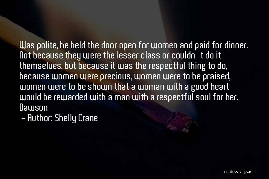 Shelly Crane Quotes: Was Polite, He Held The Door Open For Women And Paid For Dinner. Not Because They Were The Lesser Class