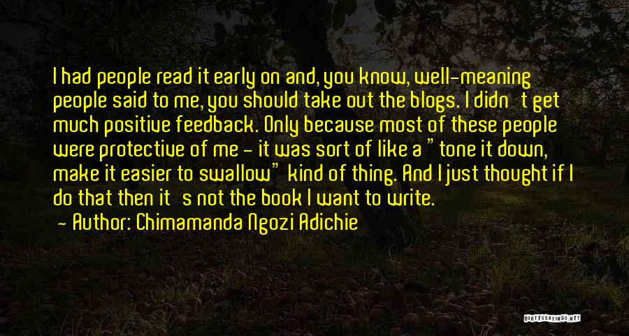 Chimamanda Ngozi Adichie Quotes: I Had People Read It Early On And, You Know, Well-meaning People Said To Me, You Should Take Out The