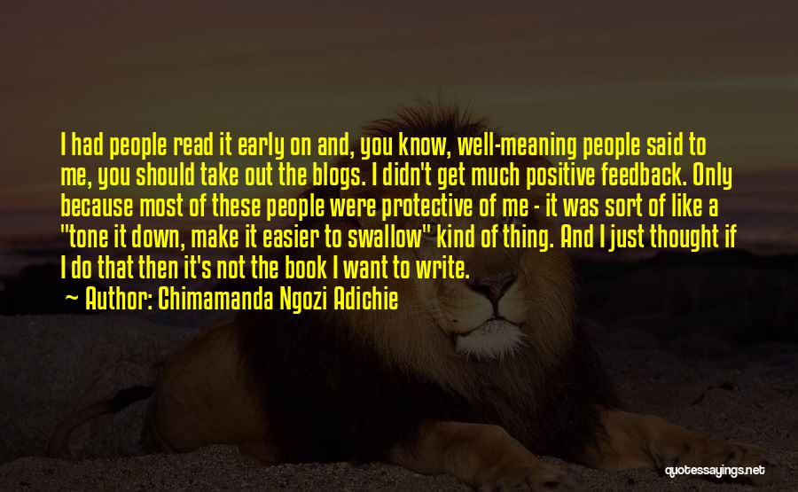 Chimamanda Ngozi Adichie Quotes: I Had People Read It Early On And, You Know, Well-meaning People Said To Me, You Should Take Out The