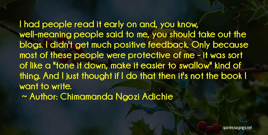 Chimamanda Ngozi Adichie Quotes: I Had People Read It Early On And, You Know, Well-meaning People Said To Me, You Should Take Out The