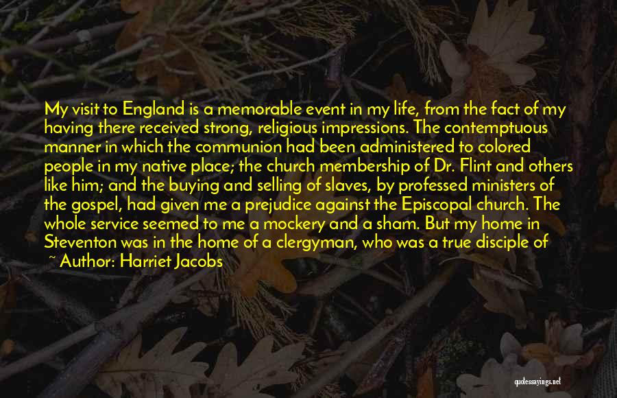 Harriet Jacobs Quotes: My Visit To England Is A Memorable Event In My Life, From The Fact Of My Having There Received Strong,