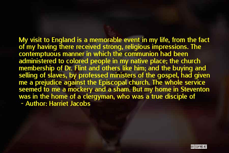 Harriet Jacobs Quotes: My Visit To England Is A Memorable Event In My Life, From The Fact Of My Having There Received Strong,