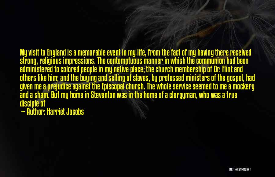 Harriet Jacobs Quotes: My Visit To England Is A Memorable Event In My Life, From The Fact Of My Having There Received Strong,