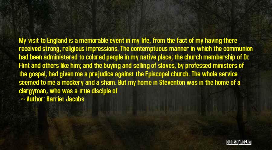 Harriet Jacobs Quotes: My Visit To England Is A Memorable Event In My Life, From The Fact Of My Having There Received Strong,