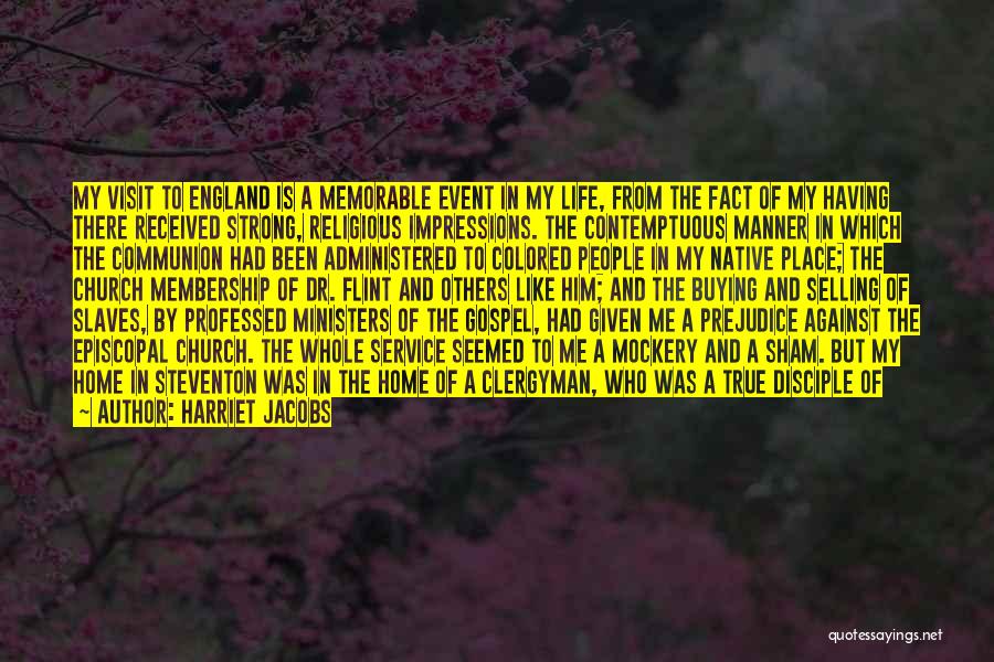Harriet Jacobs Quotes: My Visit To England Is A Memorable Event In My Life, From The Fact Of My Having There Received Strong,
