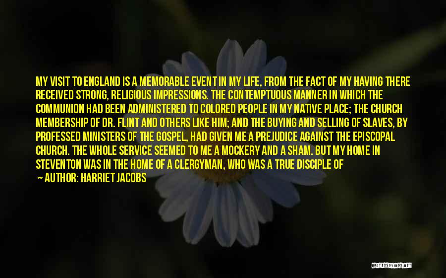 Harriet Jacobs Quotes: My Visit To England Is A Memorable Event In My Life, From The Fact Of My Having There Received Strong,