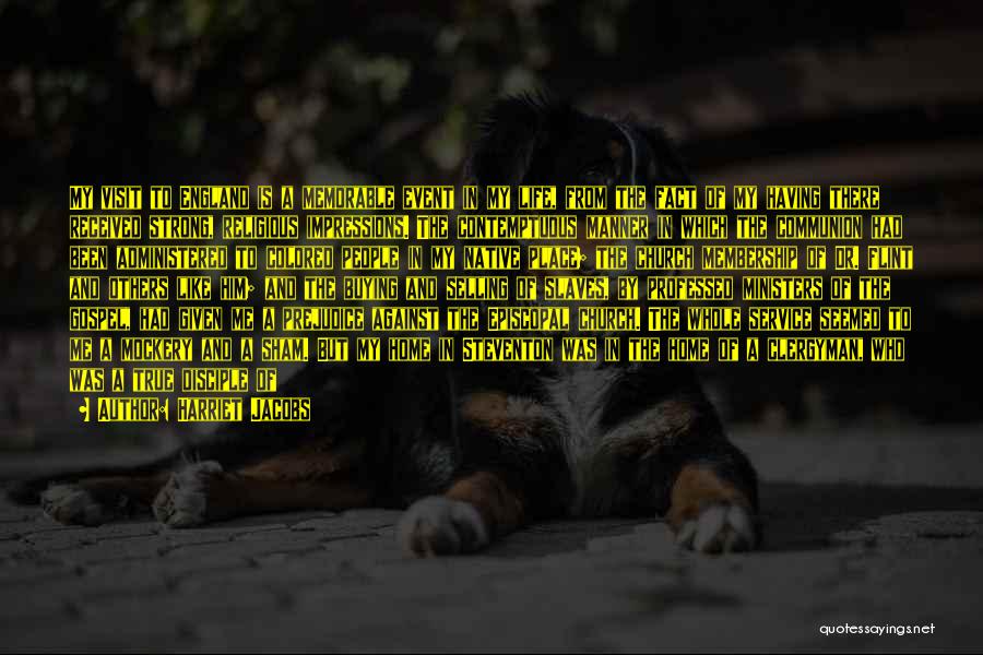 Harriet Jacobs Quotes: My Visit To England Is A Memorable Event In My Life, From The Fact Of My Having There Received Strong,