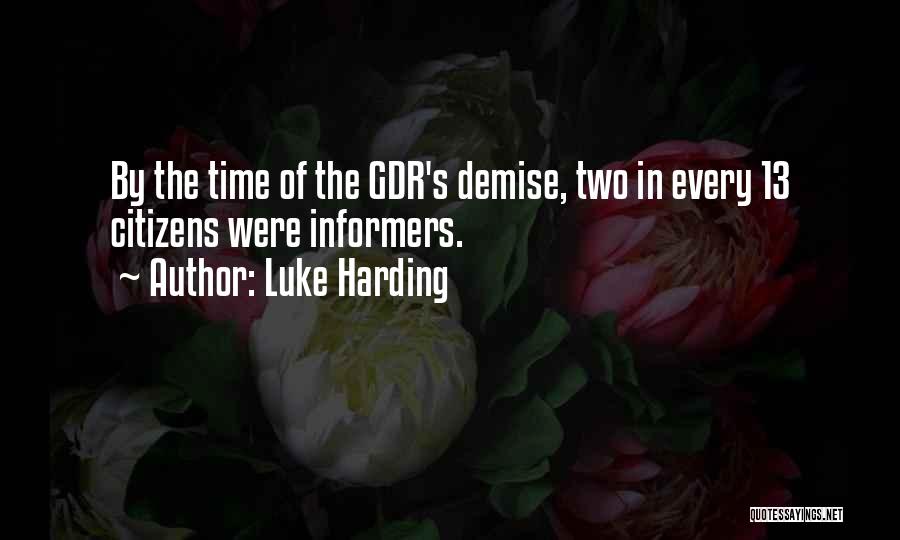 Luke Harding Quotes: By The Time Of The Gdr's Demise, Two In Every 13 Citizens Were Informers.