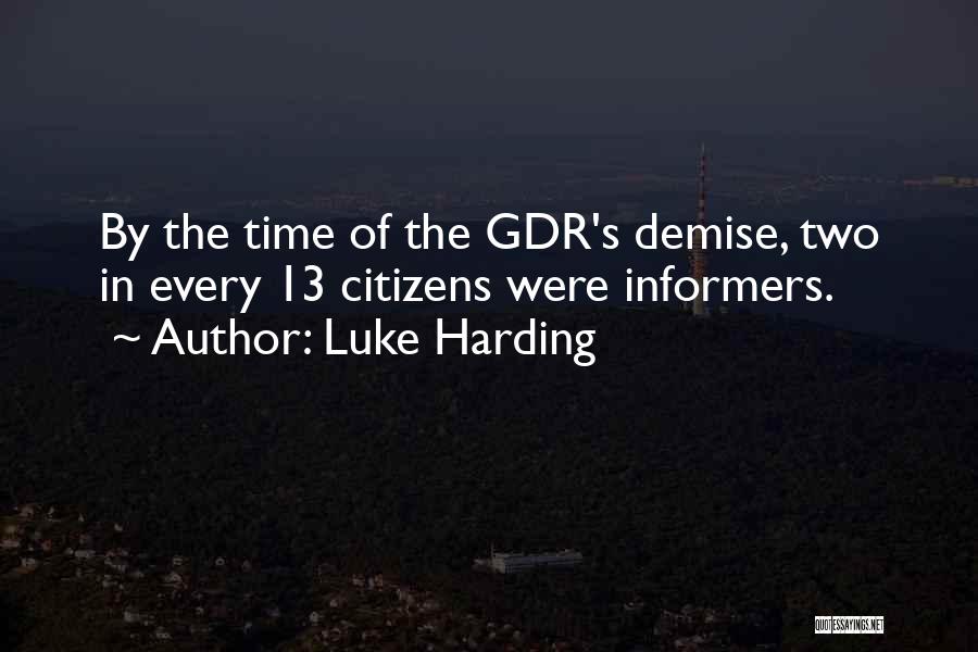 Luke Harding Quotes: By The Time Of The Gdr's Demise, Two In Every 13 Citizens Were Informers.