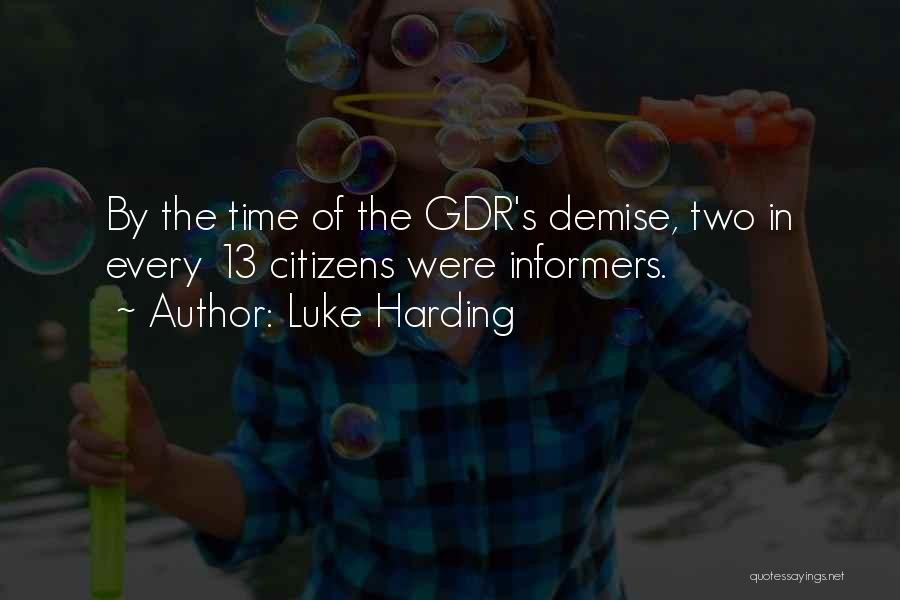 Luke Harding Quotes: By The Time Of The Gdr's Demise, Two In Every 13 Citizens Were Informers.