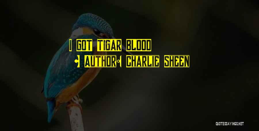 Charlie Sheen Quotes: I Got Tigar Blood