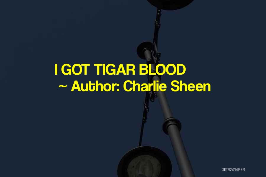 Charlie Sheen Quotes: I Got Tigar Blood