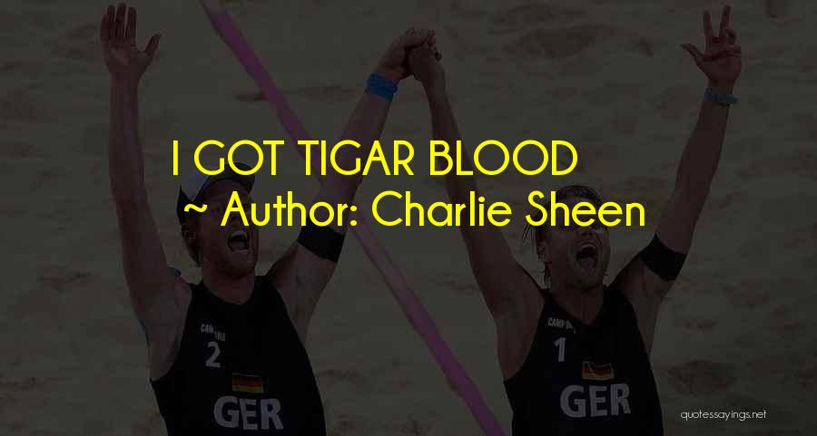 Charlie Sheen Quotes: I Got Tigar Blood