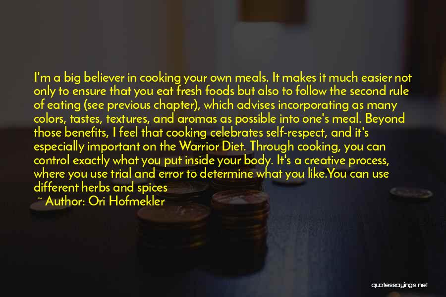 Ori Hofmekler Quotes: I'm A Big Believer In Cooking Your Own Meals. It Makes It Much Easier Not Only To Ensure That You