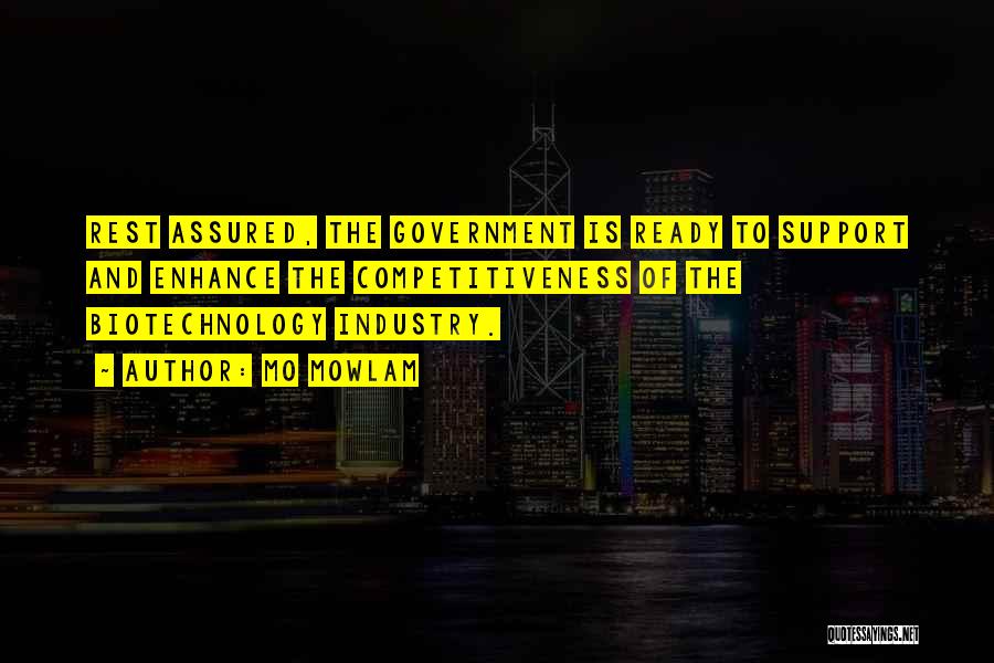 Mo Mowlam Quotes: Rest Assured, The Government Is Ready To Support And Enhance The Competitiveness Of The Biotechnology Industry.