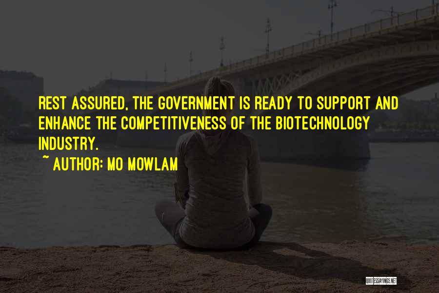 Mo Mowlam Quotes: Rest Assured, The Government Is Ready To Support And Enhance The Competitiveness Of The Biotechnology Industry.