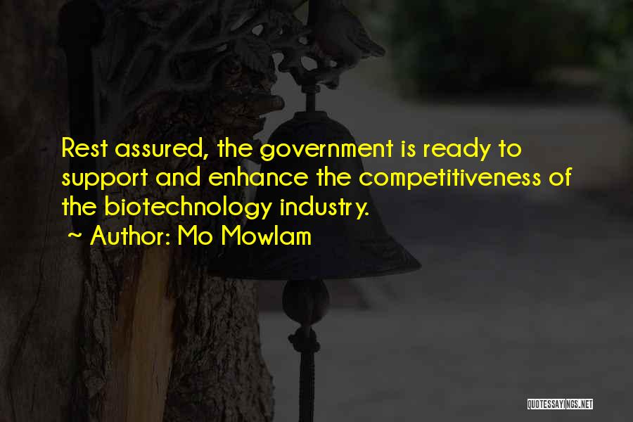 Mo Mowlam Quotes: Rest Assured, The Government Is Ready To Support And Enhance The Competitiveness Of The Biotechnology Industry.