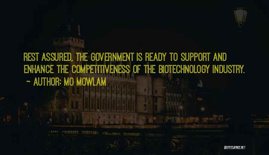 Mo Mowlam Quotes: Rest Assured, The Government Is Ready To Support And Enhance The Competitiveness Of The Biotechnology Industry.