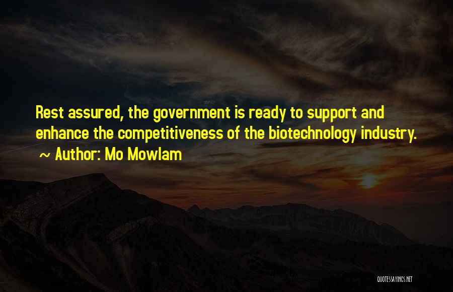 Mo Mowlam Quotes: Rest Assured, The Government Is Ready To Support And Enhance The Competitiveness Of The Biotechnology Industry.