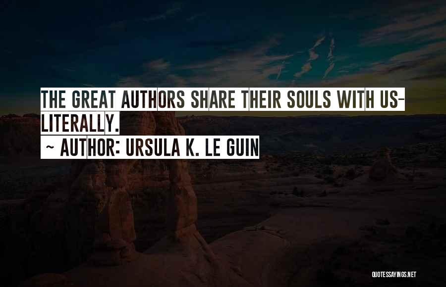 Ursula K. Le Guin Quotes: The Great Authors Share Their Souls With Us- Literally.