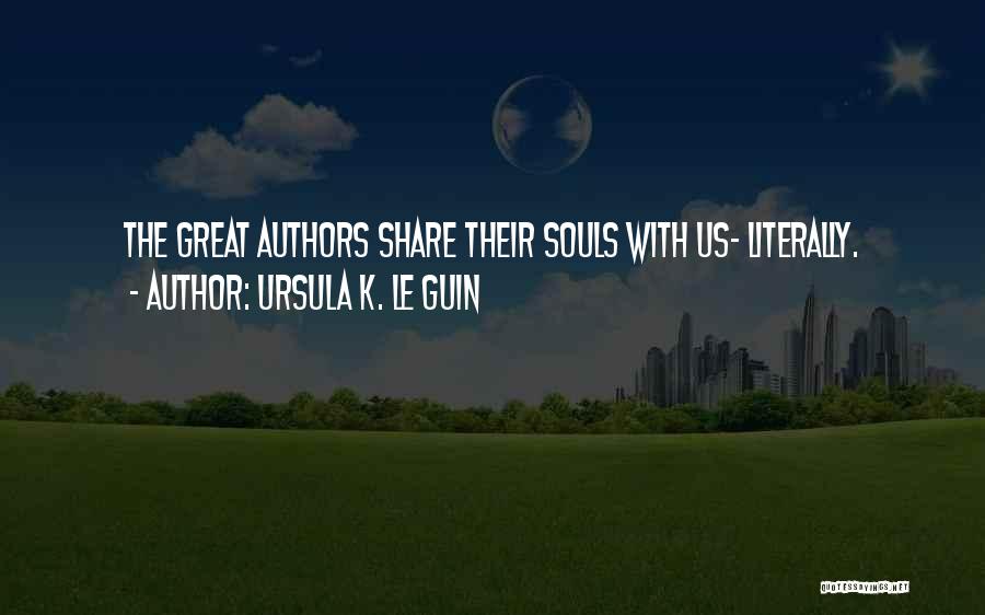 Ursula K. Le Guin Quotes: The Great Authors Share Their Souls With Us- Literally.