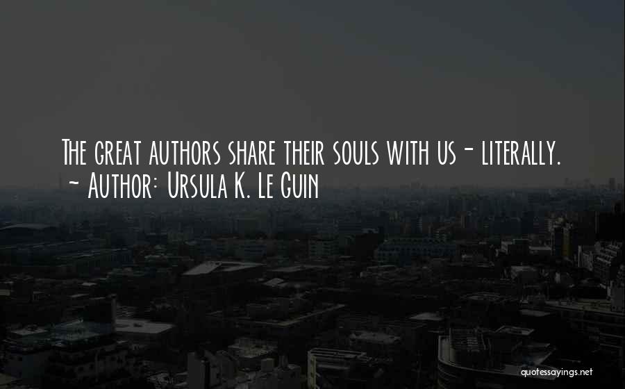 Ursula K. Le Guin Quotes: The Great Authors Share Their Souls With Us- Literally.