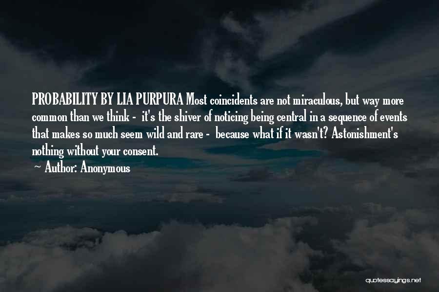 Anonymous Quotes: Probability By Lia Purpura Most Coincidents Are Not Miraculous, But Way More Common Than We Think - It's The Shiver