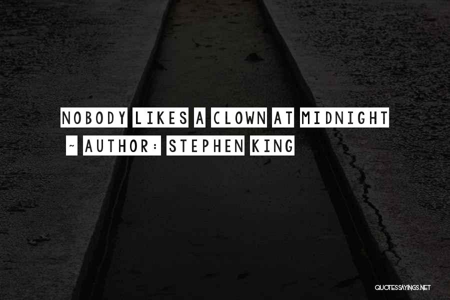 Stephen King Quotes: Nobody Likes A Clown At Midnight