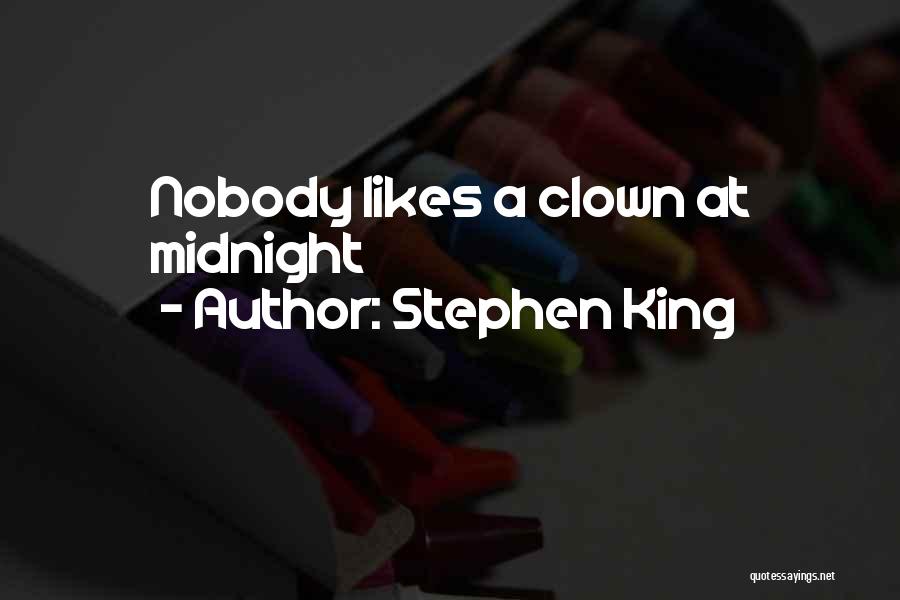 Stephen King Quotes: Nobody Likes A Clown At Midnight