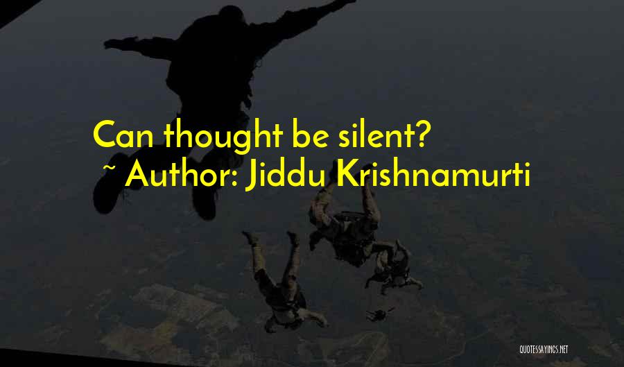 Jiddu Krishnamurti Quotes: Can Thought Be Silent?