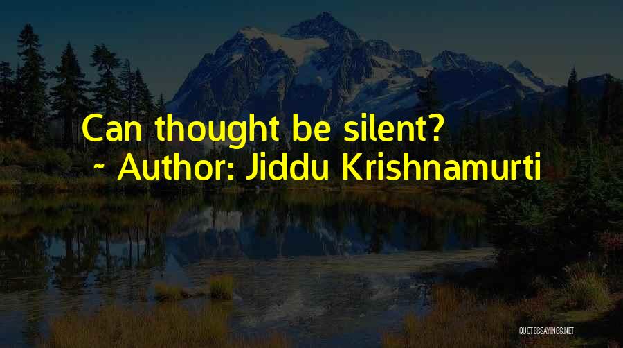 Jiddu Krishnamurti Quotes: Can Thought Be Silent?