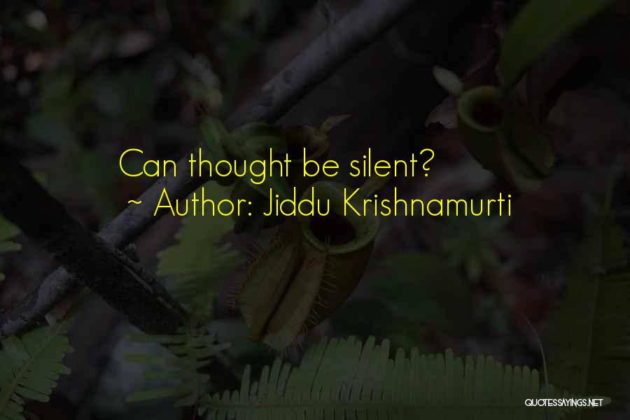 Jiddu Krishnamurti Quotes: Can Thought Be Silent?